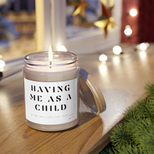 Load image into Gallery viewer, Having me as a child ......Scented Candles, 9oz