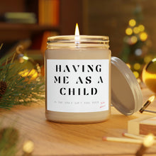 Load image into Gallery viewer, Having me as a child ......Scented Candles, 9oz