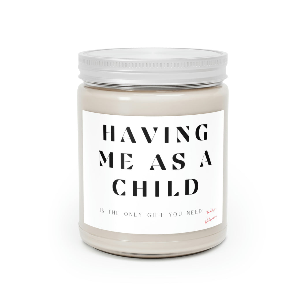 Having me as a child ......Scented Candles, 9oz