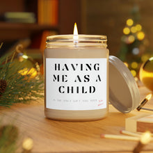 Load image into Gallery viewer, Having me as a child ......Scented Candles, 9oz

